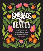 Embrace the Beauty: An Adult Coloring Book with Inspirational Quotes and Frameable Wall Art 1963183371 Book Cover