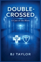 Double-Crossed: A Case of the Blues! B0GSP4LLS7 Book Cover