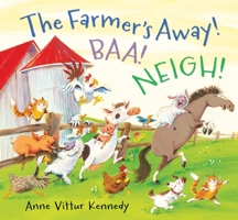 The Farmer's Away! Baa! Neigh! 0763666793 Book Cover