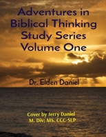 Adventures in Biblical Thinking Study Series Volume One 1087963907 Book Cover