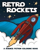 Retro Rockets: A Science Fiction Coloring Book B085RRT8HN Book Cover