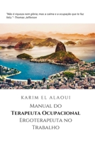 Manual do Terapeuta Ocupacional Ergoterapeuta no Trabalho: A ferramenta do Terapeuta Ocupacional Ergoterapeuta para anotações importantes (Portuguese Edition) B0851L8MBD Book Cover