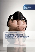 DESTINY OF STREET CHILDREN IN OUR SOCIETY: A Socio-Legal Analysis 6138931653 Book Cover