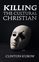Killing the Cultural Christian B0FWMMDTR2 Book Cover