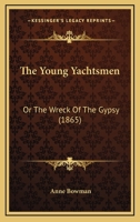 The Young Yachtsmen, or, The Wreck of the Gipsy 1377455866 Book Cover