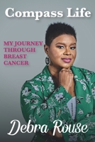 Compass Life My Journey Through Breast Cancer 1948605759 Book Cover