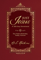 Just Jesus: Our Hope Yesterday, Today, Forever (A 365-Day Devotional) 1400250900 Book Cover