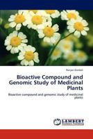 Bioactive Compound and Genomic Study of Medicinal Plants: Bioactive compound and genomic study of medicinal plants 3848404230 Book Cover