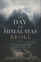 THE DAY THE HIMALAYAS BROKE: The Nepal Flood of 2026, the Glacier Collapse, and a Disaster That Changed the Himalayas B0HH9NHQBX Book Cover