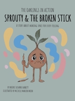 Sprouty & the Broken Stick: A Story About Making Space for Every Feeling B0GJ2R1D2N Book Cover