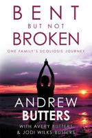 Bent But Not Broken: One Family's Scoliosis Journey B0C4SGBQ3C Book Cover