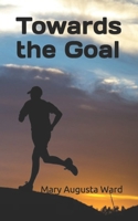 Towards the Goal 1523772867 Book Cover