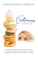 The Continuous Appetite: Understanding Your Cravings, Ending Your Overeating! 145254462X Book Cover