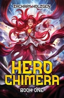Hero Chimera: A Progression Fantasy B0HBJB426B Book Cover