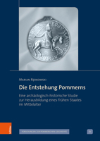 Die Entstehung Pommerns: Eine Archaologisch-Historische Studie Zur Herausbildung Eines Fruhen Staates Im Mittelalter 3412527939 Book Cover