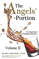The Angels' Portion: A Clergyman's Whisk(e)y Narrative, Volume 2 1537240218 Book Cover
