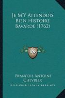 Je M’Y Attendois Bien Histoire Bavarde (1762) 1166149285 Book Cover