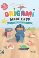 Origami Made Easy: Fun Origami Paper Projects Anyone Can Do! B0H4CTZ835 Book Cover