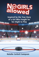 No Girls Allowed: Inspired by the True Story of a Girl Who Fought for her Right to Play 1771087773 Book Cover