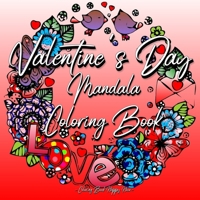 Valentines Day Mandala Coloring Book: For Adults And Teenagers 14th Of February Gift For Girlfriend Or Wife Roses, Hearts, Cupid, Love Relaxation 9300668099 Book Cover