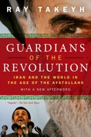 Guardians of the Revolution: Iran and the World in the Age of the Ayatollahs 0195327845 Book Cover