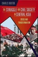 The Struggle for Civil Society in Central Asia: Crisis and Transformation 1565492994 Book Cover