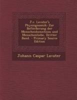 J. C. Lavaters Physiognomische Fragmente: Zur Bef�rderung Der Menschenkenntniss Und Menschenliebe, Dritter Band 0274928590 Book Cover