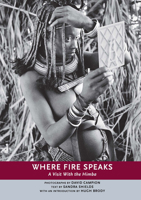 Where Fire Speaks: A Visit With the Himba (Parallax) 1551521318 Book Cover