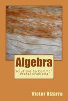 Algebra: Solutions to Common Verbal Problems 1493634038 Book Cover