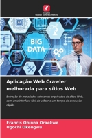 Aplicação Web Crawler melhorada para sítios Web: Extração de metadados relevantes arquivados de sítios Web, com uma interface fácil de utilizar e um tempo de execução rápido (Portuguese Edition) 620760430X Book Cover