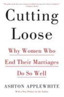 Cutting Loose: Why Women Who End Their Marriages Do So Well 0062680706 Book Cover