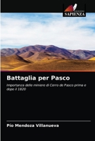 Battaglia per Pasco: Importanza delle miniere di Cerro de Pasco prima e dopo il 1820 6203638471 Book Cover