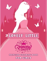 Lovely Little Princess Coloring Book for Girls: Beautiful Coloring Book for Girls- Improve Girls Creativity, Skills and Color Recognition (8.5” x 11”) B08JV4P34G Book Cover