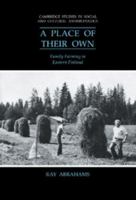 A Place of their Own: Family Farming in Eastern Finland (Cambridge Studies in Social and Cultural Anthropology) 0521026458 Book Cover