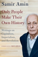 ONLY PEOPLE MAKE THEIR OWN HISTORY 1583677690 Book Cover