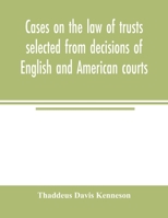 Cases on the law of trusts selected from decisions of English and American courts 9354005101 Book Cover