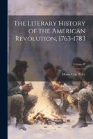 The Literary History of the American Revolution, 1763-1783; Volume II 1022090720 Book Cover