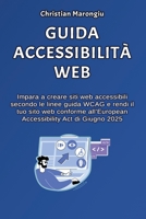 Come creare siti web accessibili: Guida tecnica all'accessibilità web, in vista dell'EEA di Giugno 2025 (Italian Edition) B0F9WCC9Y7 Book Cover