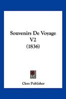 Souvenirs De Voyage V2 (1836) 1160255016 Book Cover