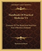 Handbook Of Practical Medicine V4: Diseases Of The Blood And Nutrition And Infectious Diseases 1432509446 Book Cover