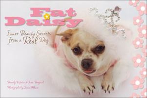 Fat Daisy: Inner Beauty Secrets from a Real Dog 0740761544 Book Cover