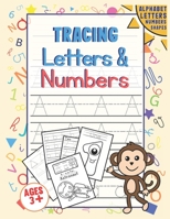Tracing Letters And Numbers: Lowercase And Uppercase Letters - Shapes, Numbers And Alphabet Writting Practice For Preschooler - Age 3+ B087L1VXNG Book Cover
