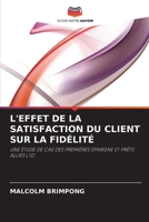 L'EFFET DE LA SATISFACTION DU CLIENT SUR LA FIDÉLITÉ: UNE ÉTUDE DE CAS DES PREMIÈRES ÉPARGNE ET PRÊTS ALLIÉS LTD 6203368911 Book Cover