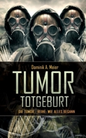 Tumor: Totgeburt (Tumor-Reihe) 1709246928 Book Cover