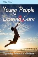 Young People Leaving Care: Supporting Pathways to Adulthood 1849052441 Book Cover