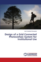 Design of a Grid Connected Photovoltaic System for Institutional Use 6139988667 Book Cover