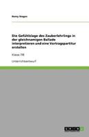 Die Gefühlslage des Zauberlehrlings in der gleichnamigen Ballade interpretieren und eine Vortragspartitur erstellen: Klasse 7/8 3656093407 Book Cover