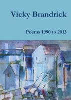 Poems 1990 to 2013 1291207031 Book Cover