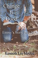 Change Is Good: Emmy's Story, Part 20 1737044323 Book Cover