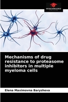 Mechanisms of drug resistance to proteasome inhibitors in multiple myeloma cells 6204034634 Book Cover